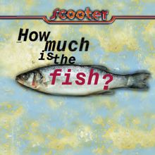 Scooter: How Much Is the Fish?