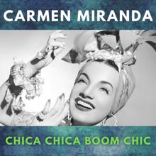 Carmen Miranda: Chica Chica Boom Chic