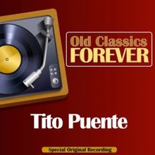 Tito Puente: Old Classics Forever