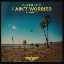 OneRepublic: I Ain’t Worried - Acoustic (Music From The Motion Picture "Top Gun: Maverick")