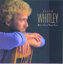 Keith Whitley: Don't Close Your Eyes