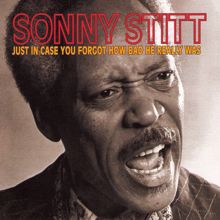 Sonny Stitt: Just In Case You Forgot How Bad He Really Was (Live)