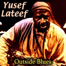 Yusef Lateef: Outside Blues