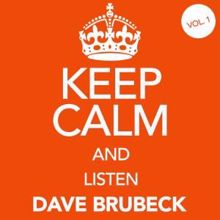 DAVE BRUBECK: Keep Calm and Listen Dave Brubeck, Vol. 1