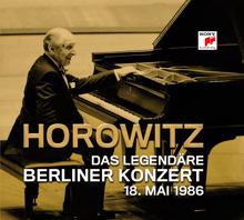 Vladimir Horowitz: Das legendäre Berliner Konzert 18.Mai 1986