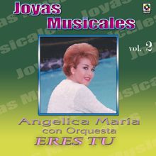 Angélica María: Joyas Musicales: Con Orquesta, Vol. 2 - Eres Tú