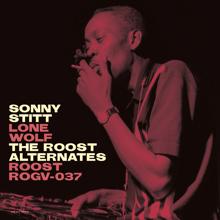 Sonny Stitt: Sonny Stitt: Lone Wolf - The Roost Alternates