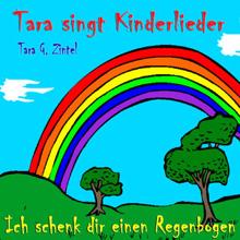 Tara G. Zintel: Ich schenk dir einen Regenbogen (Tara singt Kinderlieder)