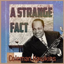 Coleman Hawkins: A Strange Fact