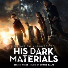 Lorne Balfe: The Musical Anthology of His Dark Materials Series 3 (Music From The Television Series)