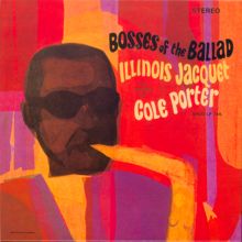 Illinois Jacquet: Bosses Of The Ballad: Illinois Jacquet Plays Cole Porter