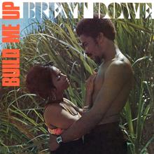 Brent Dowe: Build Me Up