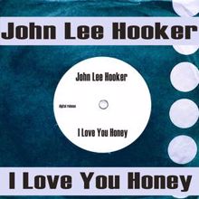 John Lee Hooker: I Love You Honey