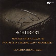 Claudio Arrau: Schubert: Moments musicaux, D. 780 & Fantasia, D. 760 "Wanderer"