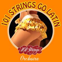 The New 101 Strings Orchestra: 101 Strings Go Latin