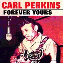 Carl Perkins: Forever Yours