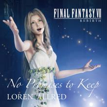 Loren Allred: No Promises to Keep (FINAL FANTASY VII REBIRTH THEME SONG)