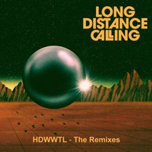 Long Distance Calling: HDWWTL - The Remixes