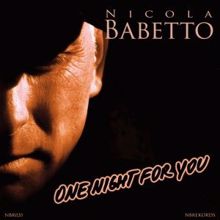 Nicola Babetto: One Night for You