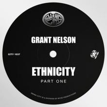 Grant Nelson: Ethnicity, Pt. 1