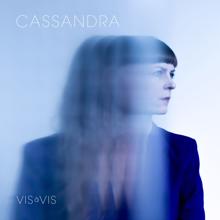 Vis à Vis: Cassandra