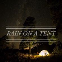 Rain Sounds: Rain on a Tent