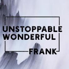 Frank: Unstoppable, Wonderful