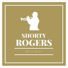 Shorty Rogers: Heat Wave