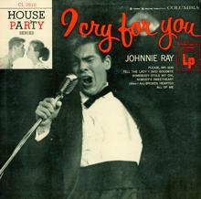 Johnnie Ray: I Cry For You