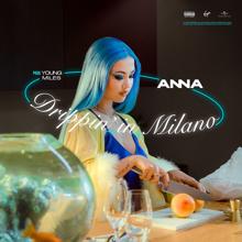 ANNA: Drippin' in Milano