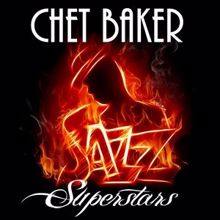 Chet Baker: Jazz Superstars