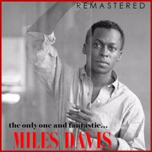 Miles Davis: The Only One and Fantastic... Miles Davis (Remastered)