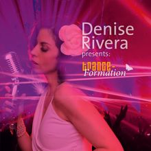 Denise Rivera: Presents: Trance - Formation