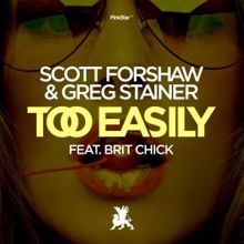 Scott Forshaw & Greg Stainer feat. Brit Chick: Too Easily