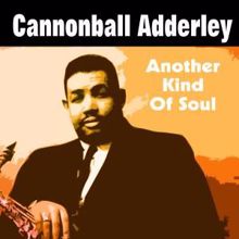 Cannonball Adderley: Another Kind of Soul