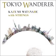 Kazumi Watanabe: Tokyo Wanderer