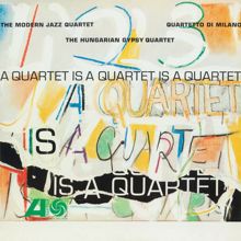 The Modern Jazz Quartet: A Quartet Is A Quartet Is A Quartet