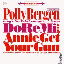 Polly Bergen: Sings The Hit Songs From Do Re Mi And Annie Get Your Gun