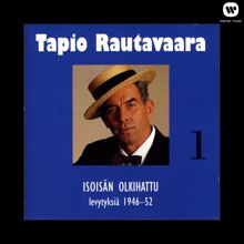 Tapio Rautavaara: 1 Isoisän olkihattu - levytyksiä 1946-1952
