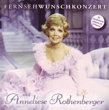 Anneliese Rothenberger: Fernsehwunschkonzert mit