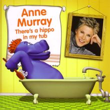 Anne Murray: There's A Hippo In My Tub