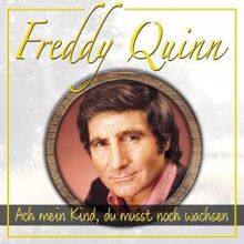 Freddy Quinn: Ach mein Kind, du musst noch wachsen