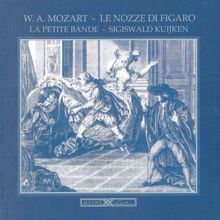 Sigiswald Kuijken: Le nozze di Figaro (The Marriage of Figaro), K. 492: Act III Scenes 11-13: Ricevete, oh padroncina, queste rose e questi fior (Contadinelle, Barbarina, Antonio, La Contessa, Il Conte)