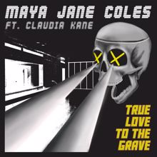 Maya Jane Coles: True Love to the Grave (feat. Claudia Kane)