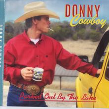 Donny Cowboy: Parked Out By The Lake