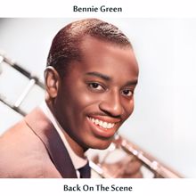 Bennie Green: Back on the Scene (Remastered Edition)