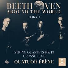 Quatuor Ébène: Beethoven Around the World: Tokyo, String Quartets Nos 9, 13 & Grosse fuge