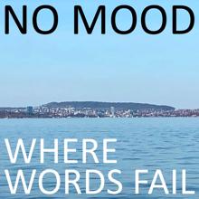 No Mood: Where Words Fail