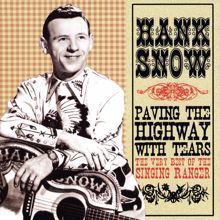 Hank Snow: Paving The Highway With Tears: The Very Best Of The Singing Ranger