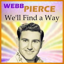 Webb Pierce: We'll Find a Way